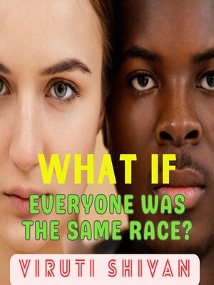 cover image of What If Everyone Was the Same Race?
